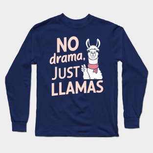 No Drama Just Llamas Funny Chill Vibes Quote Long Sleeve T-Shirt